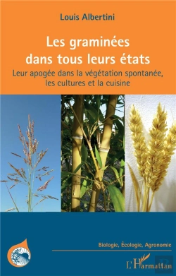 Bertrand.pt - Les Graminées Dans Tous Leurs États : Leur Apogée Dans La Végétation Spontanée, Les Cultures Et La Cuisine