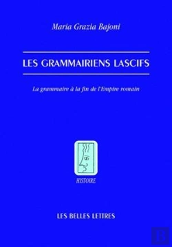 Bertrand.pt - Les Grammairiens Lascifs : La Grammaire À La Fin De L'Empire Romain
