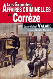 Les Grandes Affaires Criminelles De Corrèze