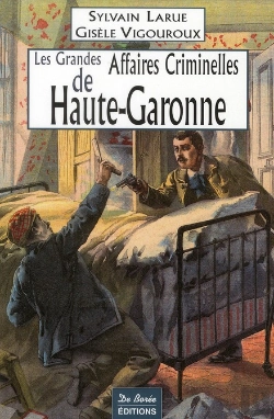 Bertrand.pt - Les Grandes Affaires Criminelles De Haute-Garonne