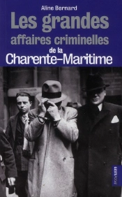 Les Grandes Affaires Criminelles De La Charent-Maritime