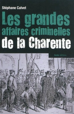 Bertrand.pt - Les Grandes Affaires Criminelles De La Charente (1807-1915)