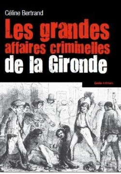Bertrand.pt - Les Grandes Affaires Criminelles De La Gironde
