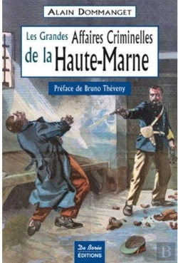 Bertrand.pt - Les Grandes Affaires Criminelles De La Haute-Marne