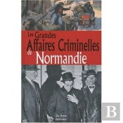 Les Grandes Affaires Criminelles De Normandie