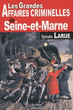 Bertrand.pt - Les Grandes Affaires Criminelles De Seine-Et-Marne