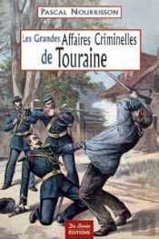Les Grandes Affaires Criminelles De Touraine