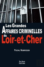 Les Grandes Affaires Criminelles Du Loir-Et-Cher