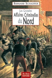 Les Grandes Affaires Criminelles Du Nord