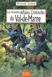 Les Grandes Affaires Criminelles Du Val-De-Marne