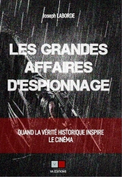 Les Grandes Affaires D'Espionnage ; Quand La Vérité Historique Inspire Le Cinéma