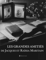 Les Grandes Amitiés De Jacques Et Raïssa Maritain