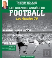 Les Grandes Annees Du Football : Les Annees 1970