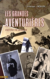 Les Grandes Aventurières ; Destins De Légende
