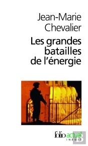 Les Grandes Batailles De L'Énergie : Petit Traité D'Une Économie Violente