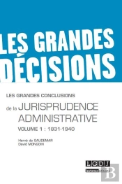 Les Grandes Conclusions De La Jurisprudence Administrative Tome 1 ; 1831-1940