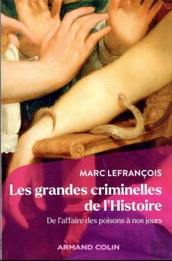 Bertrand.pt - Les Grandes Criminelles De L'Histoire - De L'Affaire Des Poisons A Nos Jours