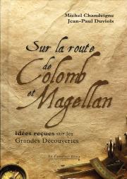 Les Grandes Découvertes ; Idées Reçues Sur Colomb, Vasco De Gama, Magellan Et Autres Navigateurs