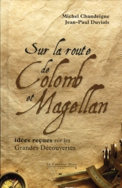Bertrand.pt - Les Grandes Découvertes ; Idées Reçues Sur Colomb, Vasco De Gama, Magellan Et Autres Navigateurs