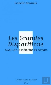Les Grandes Disparitions ; Essai Sur La Mémoire Du Roman