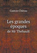 Les Grandes Epoques De Mr Thebault