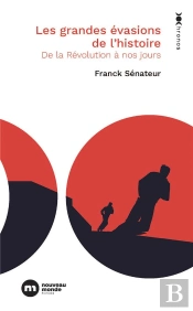 Les Grandes Evasions De L'Histoire - De La Revolution A Nos Jours