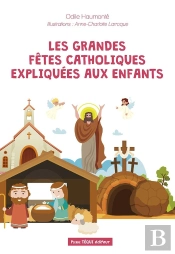 Les Grandes Fêtes Catholiques Expliquées Aux Enfants
