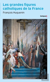 Les Grandes Figures Catholiques De La France