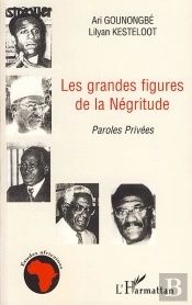 Les Grandes Figures De La Négritude ; Paroles Privées