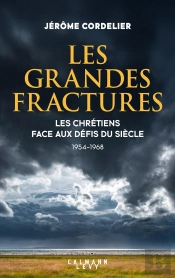 Les Grandes Fractures : Les Chrétiens Face Aux Défis Du Siècle (1954-1968)