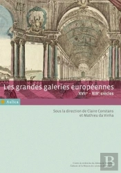 Les Grandes Galeries Européennes ; Xvii-Xix Siècles