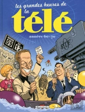 Les Grandes Heures De La Télé ; Années 60-70