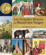 Les Grandes Heures Du Massif Des Vosges : Lorraine/Alsace/Franche-Comté