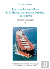 Les Grandes Mutations De La Marine Marchande Francaise (1945-1995) - Vol02
