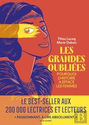 Les Grandes Oubliées : Pourquoi L'Histoire A Effacé Les Femmes