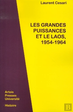 Bertrand.pt - Les Grandes Puissances Et Le Laos,1954-1964