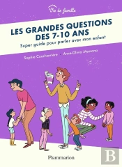 Les Grandes Questions Des 7-10 Ans ; Super Guide Pour Parler Avec Mon Enfant