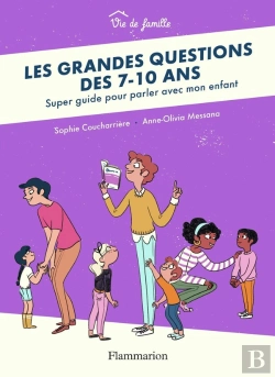 Bertrand.pt - Les Grandes Questions Des 7-10 Ans ; Super Guide Pour Parler Avec Mon Enfant