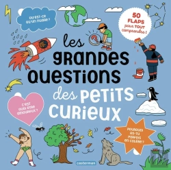 Bertrand.pt - Les Grandes Questions Des Petits Curieux : 50 Flaps Pour Tout Comprendre : Le Corps, Les Animaux, Le Nature, La Ville, La Vie Quotidienne, L'Espace