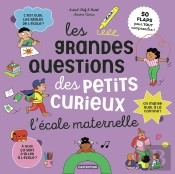 Les Grandes Questions Des Petits Curieux : 50 Flaps Pour Tout Comprendre : L'École Maternelle