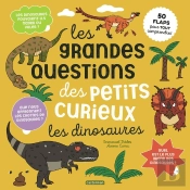Les Grandes Questions Des Petits Curieux : 50 Flaps Pour Tout Comprendre : Les Dinosaures