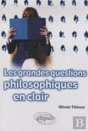 Les Grandes Questions Philosophiques En Clair