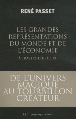 Bertrand.pt - Les Grandes Représentations Du Monde Et De L'Économie À Travers L'Histoire ; De L'Univers Magique Au Tourbillon Créateur