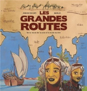 Les Grandes Routes ; De La Route De La Soie À La Route Du Thé