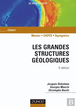 Bertrand.pt - Les Grandes Structures Géologiques ; Master/Capes/Agrégation ; Cours (5e Édition)