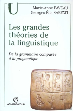 Bertrand.pt - Les Grandes Theories De La Linguistique ; De La Grammaire Comparee Ala Pragmatique