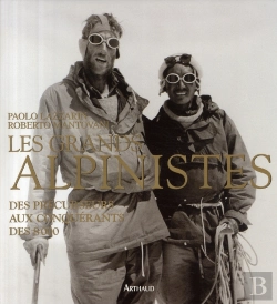 Bertrand.pt - Les Grands Alpinistes ; Des Précurseurs Aux Conquérants Des 8000