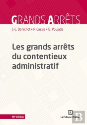Les Grands Arrêts Du Contentieux Administratif (10e Édition)
