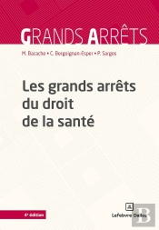 Les Grands Arrêts Du Droit De La Santé (4e Édition)