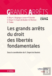 Les Grands Arrêts Du Droit Des Libertés Fondamentales (4e Édition)